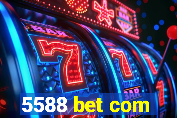 5588 bet com